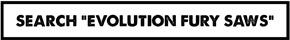 Search "Evolution FURY saws"