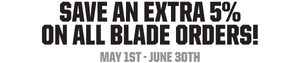 Save an extra 5% on all blades!
